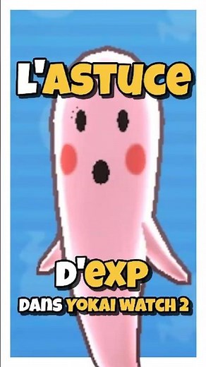 L'ASTUCE pour EXP rapidement dans YOKAI WATCH 2