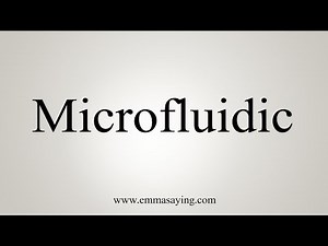 How To Say Microfluidic