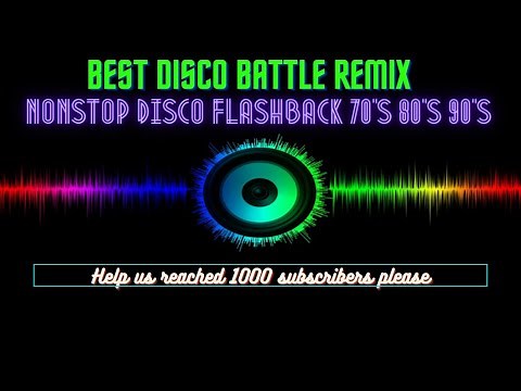 BEST DISCO BATTLE REMIX NONSTOP DISCO FLASHBACK 70'S 80'S 90'S