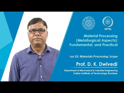 Lec 01 : Materials Processing: Scope