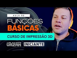 CURSO DE IMPRESSÃO 3D GRÁTIS [Aula 02] COMO começar na IMPRESSÃO 3D - Primeiros passos
