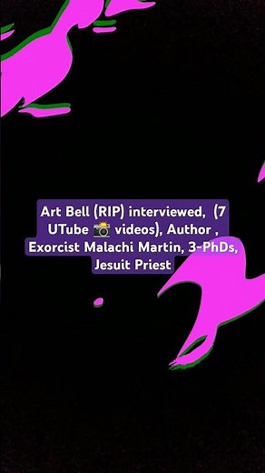 The 7 interviews by Art Bell with the Exorcist Malachi Martin, Jesuit Priest had 3-PhDs (RIP)