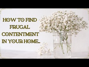 HOW TO FIND FRUGAL CONTENTMENT IN YOUR HOME! FRUGAL OLD FASHIONED SIMPLE LIVING!