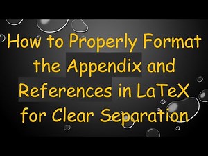 How to Properly Format the Appendix and References in LaTeX for Clear Separation