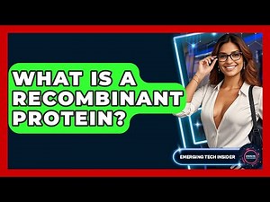What Is A Recombinant Protein? - Emerging Tech Insider