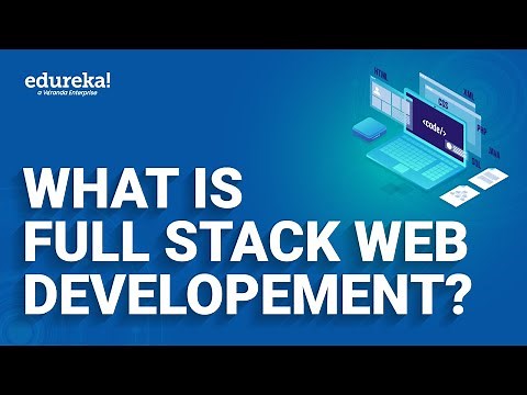 What is Full Stack Web Development? | What Is Full Stack? | Full Stack Developer | Edureka