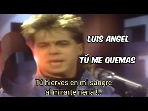 Luis Angel - Tu me quemas - Con Letra