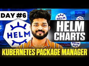 Day6-Complete Helm Chart Tutorial:From Beginner to Expert Guide in 20 minutes|Kubernetes Free Series