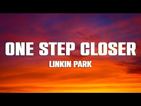 One Step Closer - Linkin Park (Lyrics)