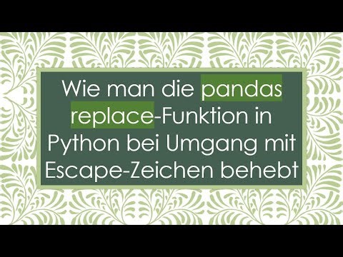 Wie man die pandas replace-Funktion in Python bei Umgang mit Escape-Zeichen behebt