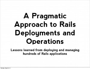 A Pragmatic Approach to Rails Deployments and Operations