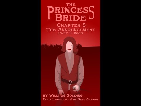 The Princess Bride by William Golding Chapter 5, Part 2: Inigo. Read by Greg Garious for funsies.