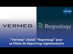 "Vermeg" choisit "Regnology" pour sa filiale de Reporting réglementaire