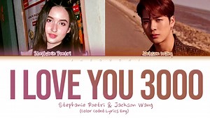 Stephanie Poetri & 王嘉尔I Love You 3000 II 合集(歌词版和正式MV）