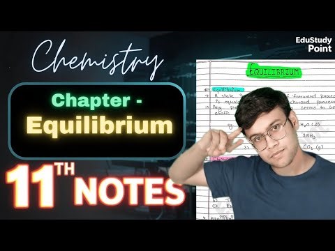 Equilibrium🔥|CLASS 11 Chemistry | Complete Chapter handwritten notes | NCERT Covered ‪@Edustudy_point‬
