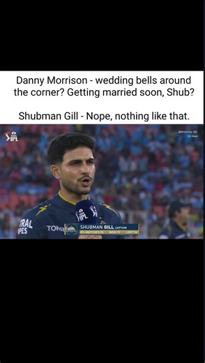 Shubman Gill - Nope, nothing like that.