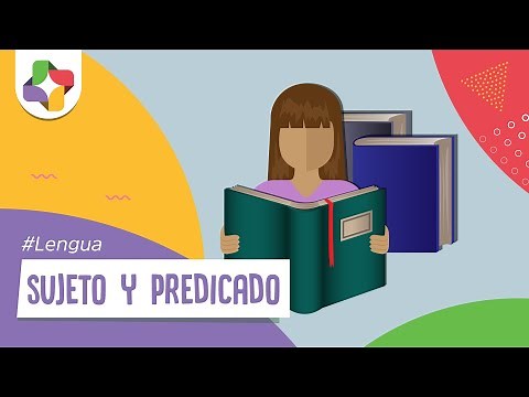 Sujeto y Predicado | Lengua - Educatina