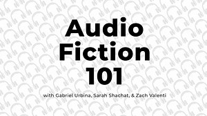 Audio Fiction 101