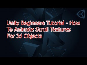 Unity Beginners Tutorial - How To Animate Scroll Textures For 3d Objects