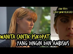 Wanita cantik yang rela melakukan apapun demi keinginannya tercapai||ALUR FILM "KILLER PROM"2020