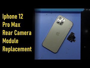 Iphone 12 Pro Max Rear Camera Module Replacement