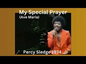 My Special Prayer (Ave Maria) - Percy Sledge