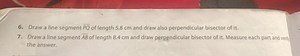 6. Draw a line segment PQ of length 5.8 cm and draw also perpen... | Filo