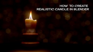 How to Make Realistic Candle in Blender