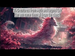 35 Mythical Creatures Quiz