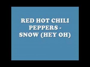 Red hot chili -pepper snow(hey ohh) lyrics