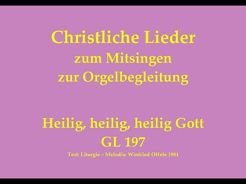 Heilig, heilig, heilig Gott GL 197 – Sanctus-Lied zum Mitsingen mit Orgelbegleitung