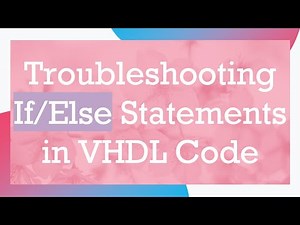 Troubleshooting If/Else Statements in VHDL Code