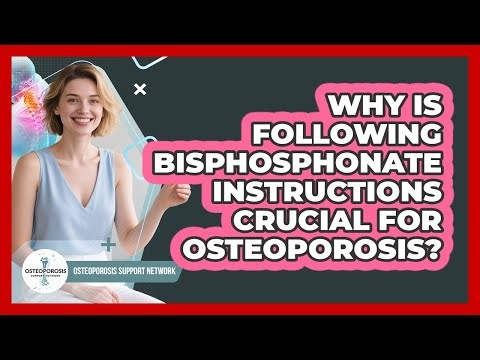Why Is Following Bisphosphonate Instructions Crucial For Osteoporosis?