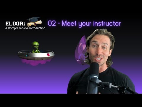 Elixir Full Course: 2 - Meet your instructor