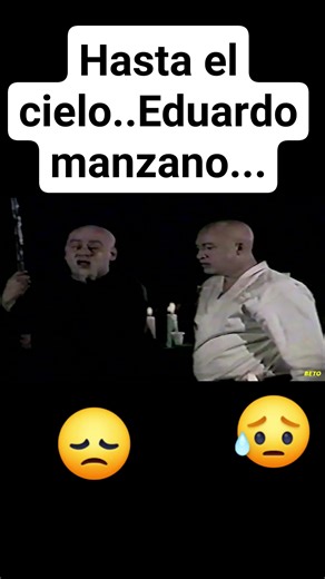 Asta el cielo Eduardo manzano | Luis Carlos Reyes
