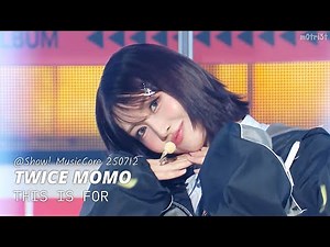 [직캠4K] 트와이스 모모 'THIS IS FOR' (TWICE MOMO FanCam) @Show! MusicCore 250712