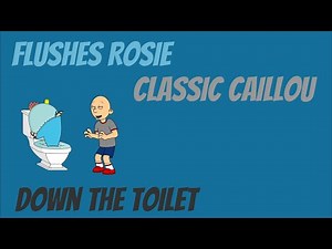 Classic Caillou Flushes Rosie Down The Toilet/Grounded!
