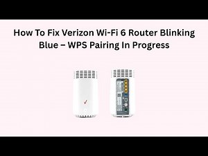 How To Fix Verizon Wi-Fi 6 Router Blinking Blue – WPS Pairing In Progress