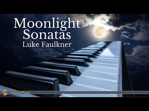 Moonlight Sonatas - Beethoven, Chopin, Debussy... (Luke Faulkner)