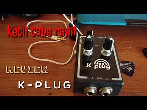 Review K-PLUG lengkap dengan hasil rekamannya