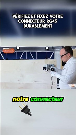 Vérifiez et fixez votre connecteur RG45 durablement