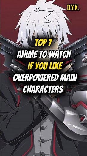 Top 7 Anime to Watch if You Like Overpowered Main Characters 👑