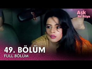 Aşk Bir Rüya Hint Dizisi | 49. Bölüm