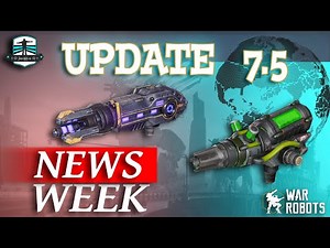 WAR ROBOTS NEWS WEEK : Insane New Robot Equipment In Update 7.5 [WR]🌺