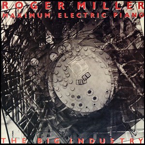 Roger Miller, Maximum Electric Piano - The Big Industry