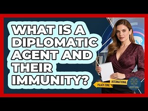 What Is A Diplomatic Agent And Their Immunity? - International Policy Zone