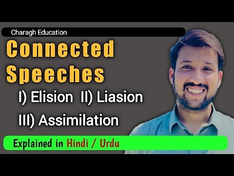 Connected Speeches || Elision, Assimilation and Liaison