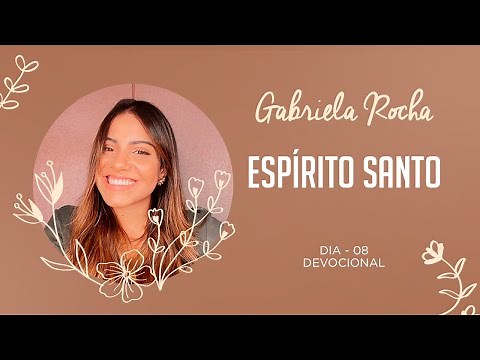 GABRIELA ROCHA | DEVOTIONAL 08 | HOLY SPIRIT
