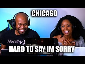 First Time Reaction to Chicago - Hard To Say I'm Sorry (Part 1)