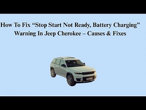 How To Fix “Stop Start Not Ready, Battery Charging” Warning In Jeep Cherokee – Causes & Fixes